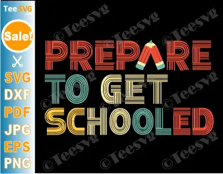 Prepare To Be Schooled SVG PNG Funny Back To School Teacher SVG Prepare To Get Schooled First Day Of School Cricut Shirt.