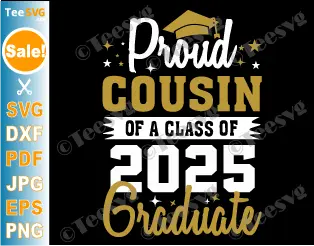 Proud Cousin Of A 2025 Graduate SVG PNG Class Of 2025 Senior Cricut Shirt Design Clipart.