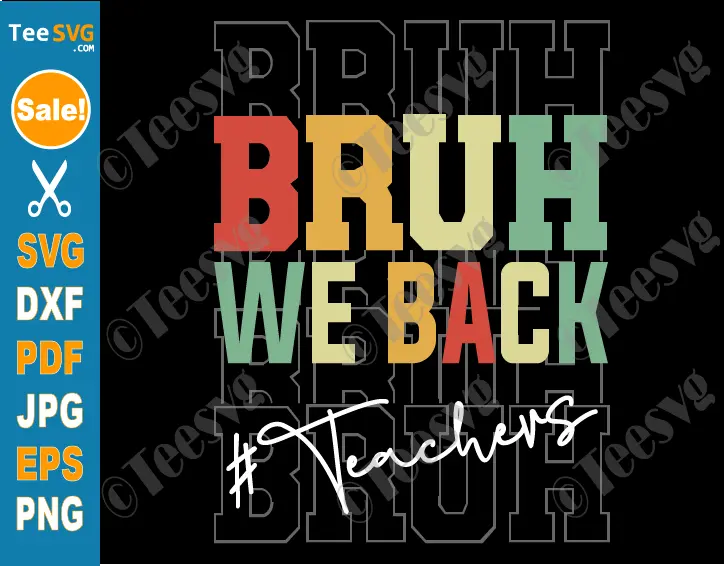 Bruh We Back Teachers SVG PNG Teacher Back To School SVG We Back Bruh Funny First Day Of School Cricut Shirt 