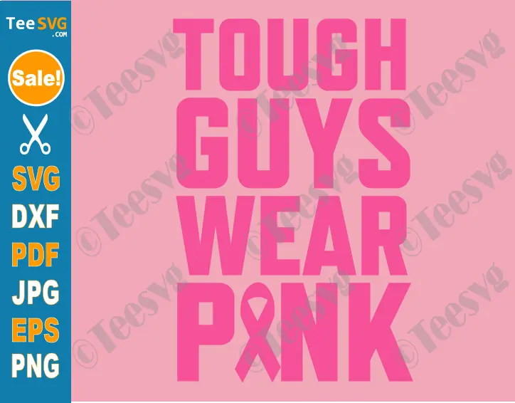 Tough Guys Wear Pink SVG PNG PINK Breast Cancer Awareness SVG Cutting Files Boys Men Cricut Shirt Design