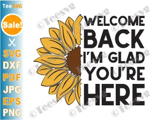 Welcome Back TO School SVG PNG Sunflower Teacher 1st Day of School I'm Glad You're Here Cricut Shirt Clipart.