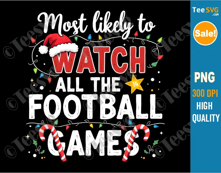 Christmas Football PNG Most Likely To Watch All The Football Games PNG Sublimation Clipart Transparent Background Images