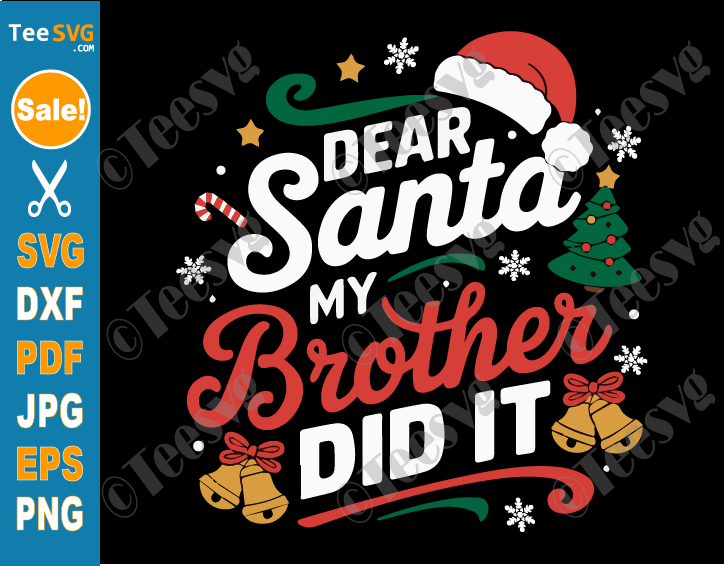 Dear Santa My Brother Did It SVG PNG Funny Christmas Toddler Naughty List Cricut Shirt Design