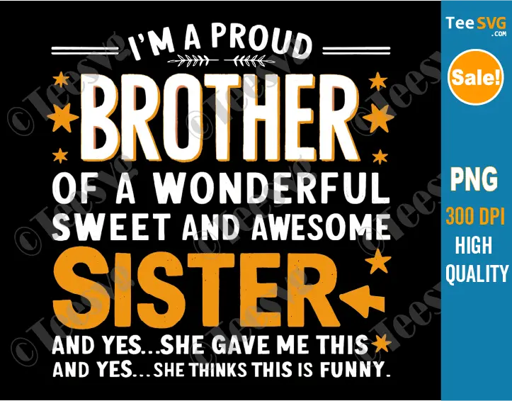 I'm A Proud Brother Of Awesome Sister PNG Sublimation I'm A Proud Brother Of A wonderful Sweet And Awesome Sister and Brother Clipart Transparent Backgro