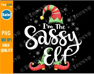 Im the Sassy Elf PNG Sassy Christmas Elf Sublimation Clipart Transparent Background Images.