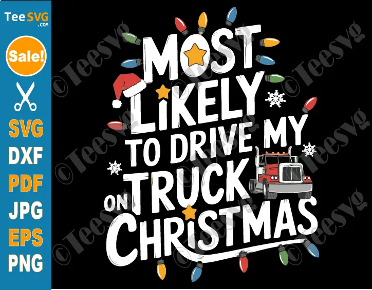 Christmas Truck Driver SVG PNG Most Likely to Drive My Truck on Christmas Cricut Shirt Design