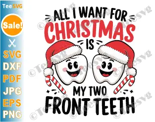 Funny Kids Christmas SVG PNG All I Want For Christmas are My Teeth Children's Boys Girls Cricut Shirt Design.