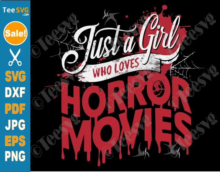 Just A Girl Who Loves Horror Movies SVG PNG Spooky Halloween Teenage Girl Cricut Shirt Design