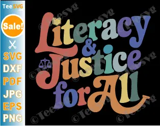 Literacy and Justice For All SVG PNG Stop Book Banning Protect Librarian Cricut Shirt Design.