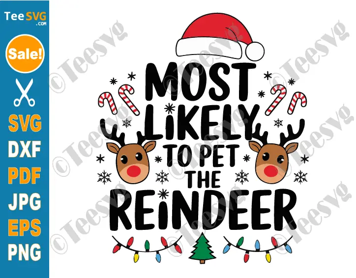 Most Likely To Pet The Reindeer SVG PNG Christmas Reindeer SVG Cricut Shirt Design