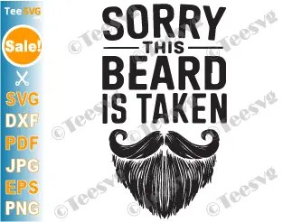 Funny Valentines SVG PNG Sorry This Beard is Taken SVG Valentines Day Men Him Cricut Shirt Design.