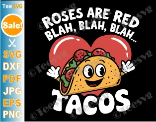 Roses Are Red Blah Tacos SVG PNG Funny Taco Valentine Day Food Lover Cricut Shirt Design.