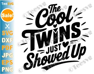 The Cool TwinS Just Showed Up svg png Cricut Shirt Design.