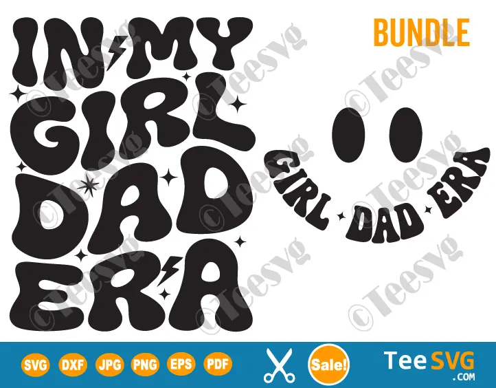 In My Girl Dad Era SVG PNG 2 Sided Design Front Back Bundle Father Daughter Fathers Day Funny I'm Cricut Shirt Design