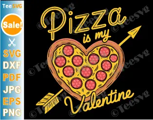 Pizza Is My Valentine SVG PNG Heart Pepperoni Pizza Valentine Day Funny Cricut Shirt Design