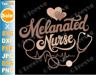 Melanated Nurse SVG PNG Nurse Black History Month Cricut Shirt Design