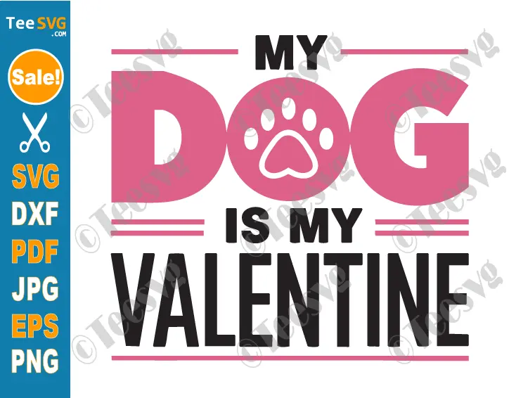 My Dog Is My Valentine SVG PNG Funny Dogs Valentines Day Pet Puppy Cricut Shirt Design.