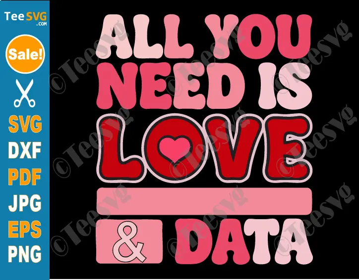 All You Need Is Love And Data Teacher SVG PNG Retro Teacher Valentine's Day SVG Groovy Cricut Shirt Design.