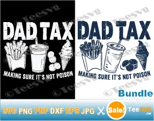 Dad Tax Making Sure It's Not Poison SVG PNG Dad Tax SVG Shirt Funny Fathers Day Cricut Design.