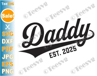 Dad EST 2025 SVG PNG Daddy First Time Dad SVG New Dad New 1st Fathers Day Funny Cricut Shirt Design