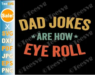 Dad Jokes Are How Eye Roll SVG PNG Funny Father's Day Pun Vintage Cricut Shirt Design