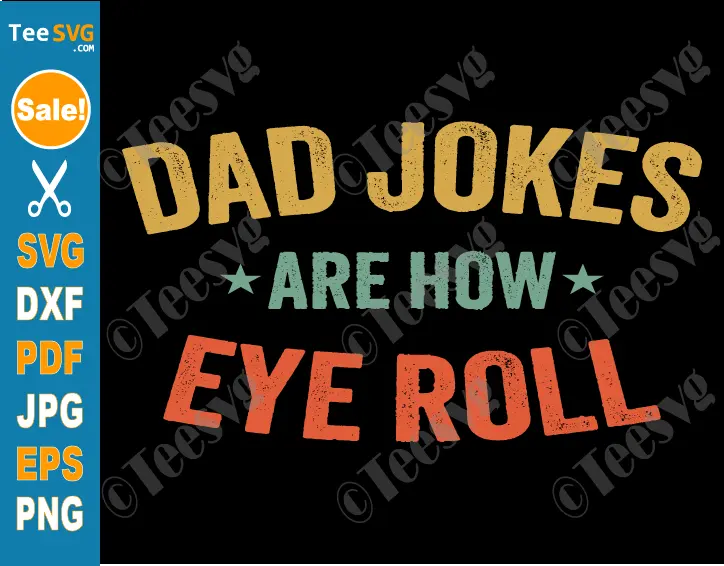 Dad Jokes Are How Eye Roll SVG PNG Funny Father's Day Pun Vintage Cricut Shirt Design.