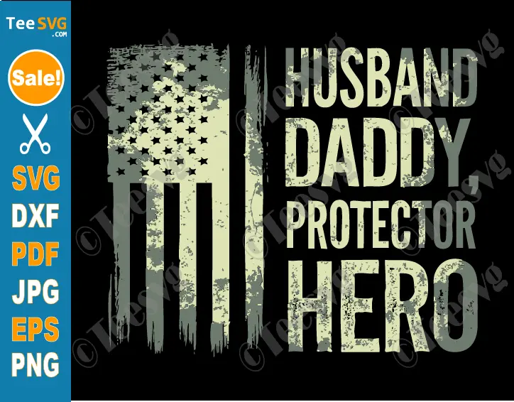 Husband Daddy Protector Hero SVG PNG Camo American Flag Fathers Day SVG Cricut Shirt Design.