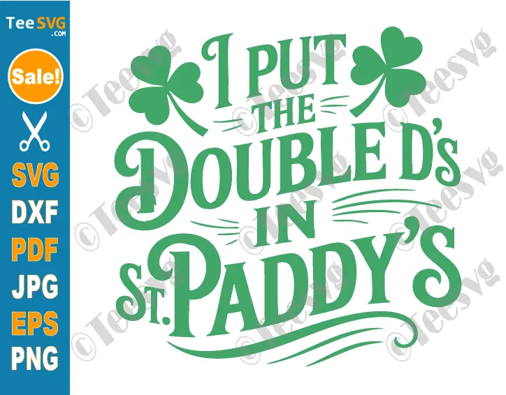 I Put The Double D's In St Paddy's Day SVG PNG Funny St Patricks Day Double D Cricut Shirt Design.